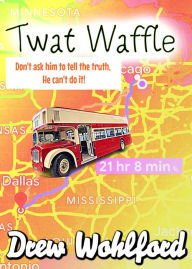 Title: Twat Waffle, Author: Drew Wohlford