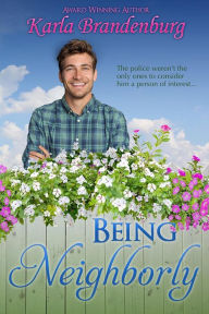 Title: Being Neighborly: Small Town Romance, Author: Karla Brandenburg