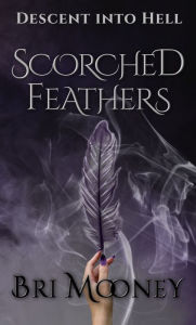 Title: Scorched Feathers, Author: Bri Mooney