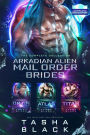 Arkadian Alien Mail Order Brides: The Complete Collection (Intergalatic Dating Agency)