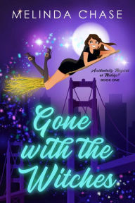 Title: Gone with The Witches: A Humorous Fantasy Romance, Author: Melinda Chase