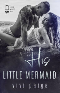 Title: His Little Mermaid (A Mafia Possessive Hero Dark Romance), Author: Vivi Paige