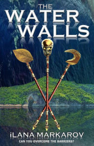 Title: The Water Walls, Author: iLana Markarov