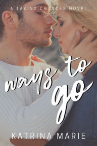 Title: Ways to Go, Author: Katrina Marie