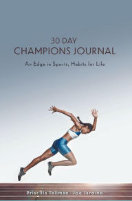 Title: 30 Day Champions Journal: An Edge in Sports, Habits for Life, Author: Priscilla Tallman