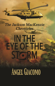 Title: The Jackson MacKenzie Chronicles: In the Eye of the Storm, Author: Angel Giacomo