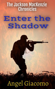 Title: The Jackson MacKenzie Chronicles: Enter the Shadow, Author: Angel Giacomo