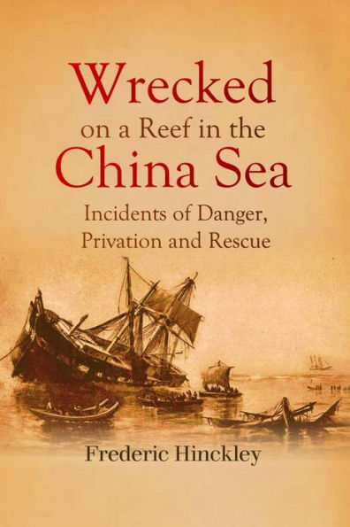 Wrecked on a Reef in the China Sea: Incidents of Danger, Privation and Rescue