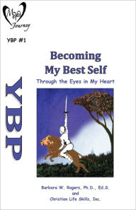 Title: Becoming My Best Self: Through the Eyes in My Heart, Author: Barbara W. Rogers