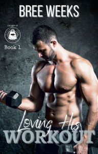 Title: Loving His Workout: A Secret Crush Suspense Romance, Author: Bree Weeks