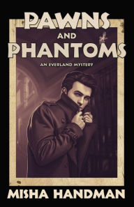 Title: Pawns and Phantoms: An Everland Mystery, Author: Misha Handman