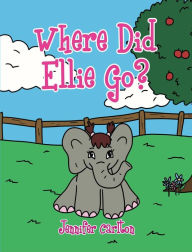 Title: Where Did Ellie Go?, Author: Jennifer Carlton