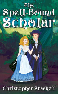 Title: The Spell-Bound Scholar, Author: Christopher Stasheff