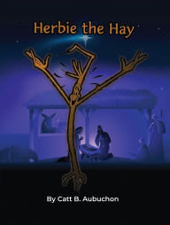 Title: Herbie the Hay, Author: Catt B. Aubuchon