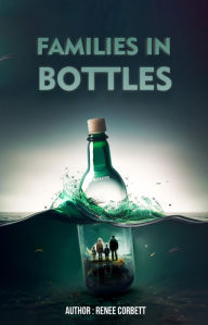 Title: Families in Bottles, Author: Renee Corbett