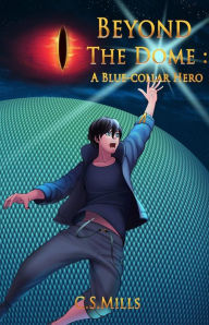 Title: Beyond the Dome: A Blue-Collar Hero, Author: Carrie Cheung