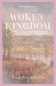 Title: Woken Kingdom, Author: Poppy Rose Solomon