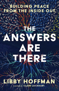 Title: The Answers Are There: Building Peace from the Inside Out, Author: Libby Hoffman