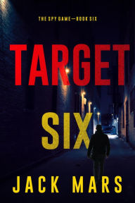 Title: Target Six (The Spy GameBook #6), Author: Jack Mars