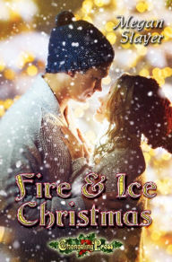 Title: Fire & Ice Christmas, Author: Megan Slayer