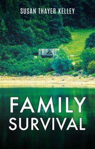 Title: Family Survival, Author: Susan Thayer Kelley