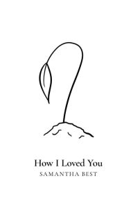 Title: How I Loved You, Author: Samantha Best