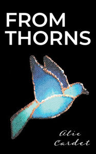 Title: From Thorns, Author: Alie Cardet