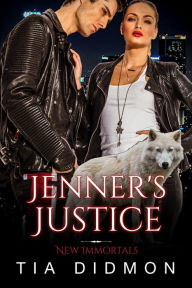 Title: Jenner's Justice (New Immortals, #6): Steamy Paranormal Fated Mates Romance Series, Author: Tia Didmon