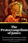 The Protoevangelium of James (Annotated): The Non-Canonical Infancy Gospel