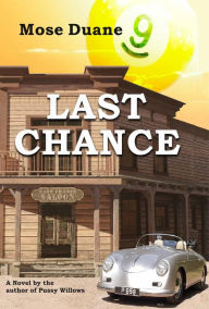 Title: Last Chance: A novel by the author of Bigg Dick: Real Justice and Pussy Willows: A Bigg Dick Novel, Author: Mose Duane