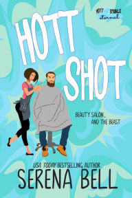 Hott Shot: A Steamy Rush Creek Romantic Comedy