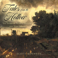 Title: Tales From the Hollow: The Story of Hogg's Hollow and York Mills, Author: Scott Kennedy