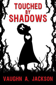 Title: Touched By Shadows, Author: Vaughn A. Jackson