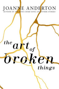 Title: The Art of Broken Things, Author: Joanne Anderton