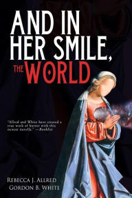 Title: And in Her Smile, the World, Author: Rebecca J. Allred