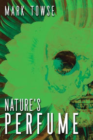 Title: Nature's Perfume, Author: Mark Towse