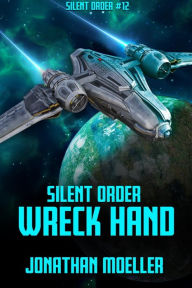 Title: Silent Order: Wreck Hand, Author: Jonathan Moeller