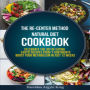 THE RE-CENTER METHOD NATURAL DIET COOKBOOK: Celebrate the Joy of Eating Exotic Recipes from 7 Continents boost your metabolism in Just 12 weeks