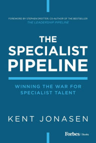 Title: The Specialist Pipeline: Winning the War for Specialist Talent, Author: Kent Jonasen