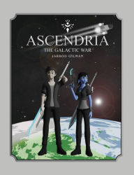 Title: Ascendria: The Galactic War, Author: Jarrod Gilman