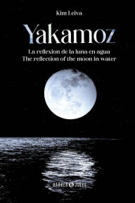 Title: Yakamoz: La reflexión de la luna en agua / The reflection of the moon in water, Author: Kim Leiva