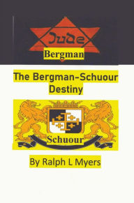 Title: The Bergman-Schuour Destiny, Author: Ralph L Myers