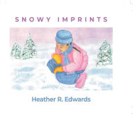 Title: Snowy Imprints, Author: Heather R. Edwards