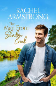 Title: The Man from Shadow Creek, Author: Rachel Armstrong