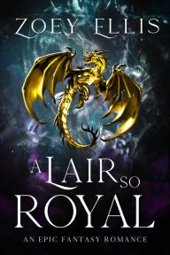 Title: A Lair So Royal, Author: Zoey Ellis