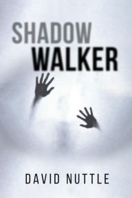 Title: Shadow Walker, Author: David Nuttle