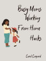 Busy Moms Working From Home Hacks
