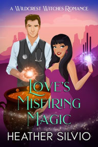 Title: Love's Misfiring Magic, Author: Heather Silvio