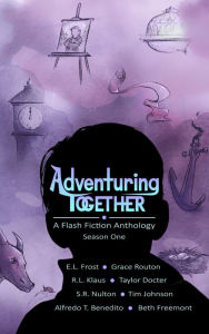 Title: Adventuring Together: A Flash Fiction Anthology, Author: S.R. Nulton