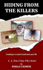 Title: HIDING FROM THE KILLERS: Crawling in a culvert could save your life, Author: Ronald E. Bowers